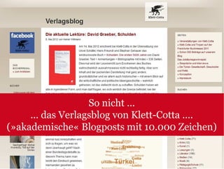 So nicht …
     … das Verlagsblog von Klett-Cotta ….
(»akademische« Blogposts mit 10.000 Zeichen)
 