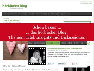 Schon besser …
        … das hörbücher Blog:
Themen, Titel, Insights und Diskussionen
 