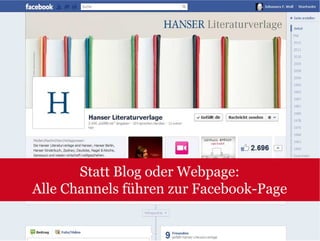 Statt Blog oder Webpage:
Alle Channels führen zur Facebook-Page
 
