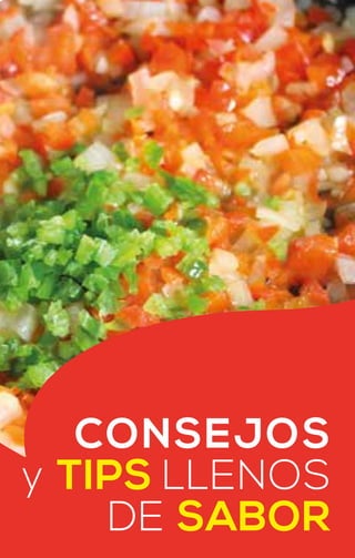 CONSEJOS
y TIPS LLENOS
DE SABOR
 