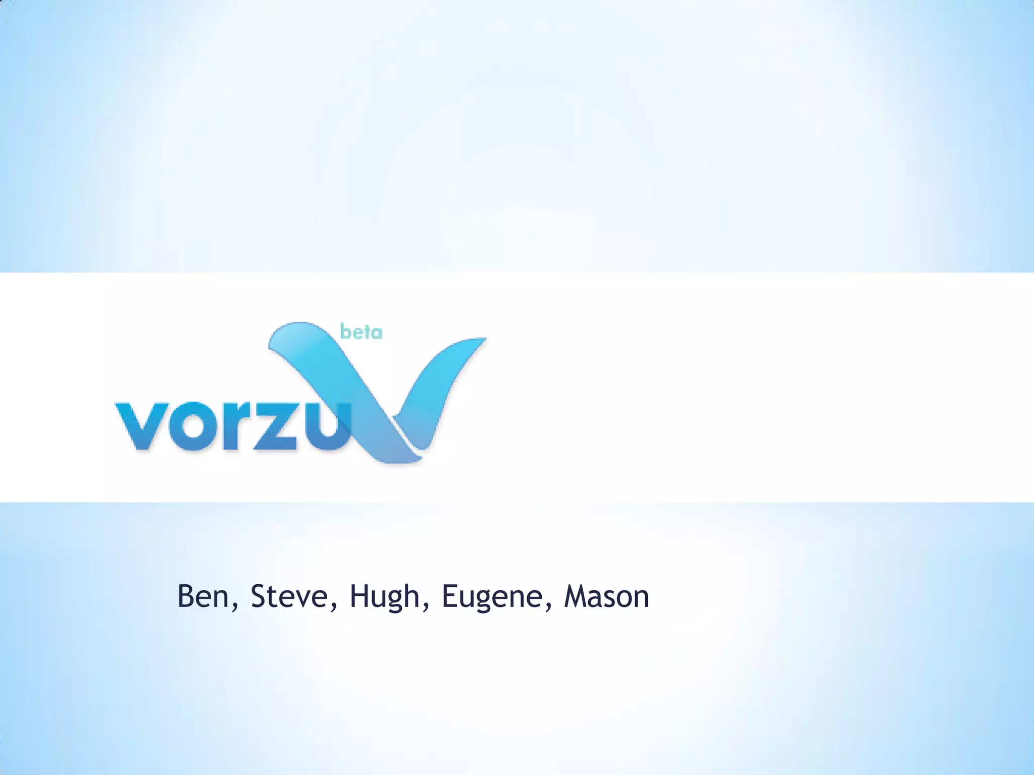 *
    Ben, Steve, Hugh, Eugene, Mason
 