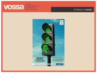 A Vossa e o varejo
 
