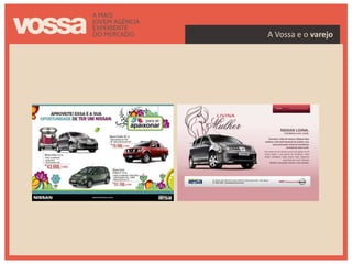 A Vossa e o varejo
 