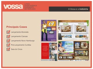 A Vossa e a indústria




Principais Cases
   Lançamento Alvorada

   Lançamento Canoas

   Lançamento Novo Hamburgo

   Pré-Lançamento Curitiba




indústria
   Saia do Cinza
 