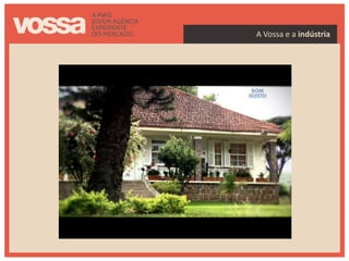 A Vossa e a indústria




indústria
 