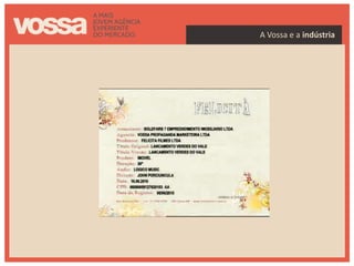 A Vossa e a indústria




indústria
 