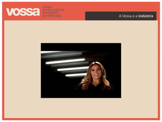 A Vossa e a indústria




indústria
 