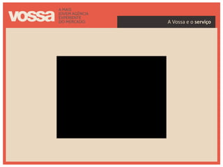 A Vossa e o serviço
 