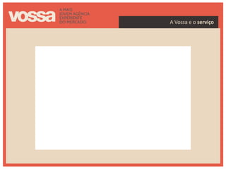 A Vossa e o serviço
 
