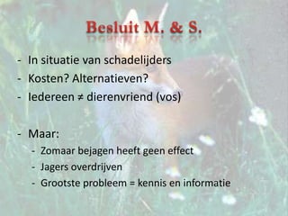 AlternatievenCastratie van mannelijke vossenBeperking geboortesNiet bewezen dat dit werkt