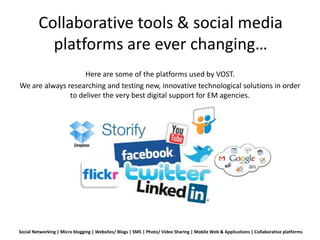 Collabora<ve	
  tools	
  &	
  social	
  media	
  
plaYorms	
  are	
  ever	
  changing…	
  
	
  
Here	
  are	
  some	
  of	...