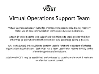 Virtual	
  Opera<ons	
  Support	
  Team	
  
Virtual	
  Opera<ons	
  Support	
  (VOS)	
  for	
  emergency	
  management	
  ...