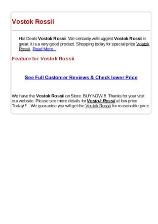 Vostok Rossii
Hot Deals Vostok Rossii. We certainly will suggest Vostok Rossii is
great. It is a very good product. Shopping today for special price Vostok
Rossii. Read More...
Feature for Vostok Rossii
See Full Customer Reviews & Check lower Price
We have the Vostok Rossii on Store. BUYNOW!!!. Thanks for your visit
our website. Please see more details for Vostok Rossii at low price
Today!!! . We guarantee you will get the Vostok Rossii for reasonable price.
 