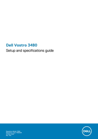Dell Vostro 3480
Setup and specifications guide
Regulatory Model: P89G
Regulatory Type: P89G005
October 2020
Rev. A02
 
