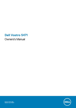 Dell Vostro 5471
Owners's Manual
Regulatory Model: P88G
Regulatory Type: P88G001
 