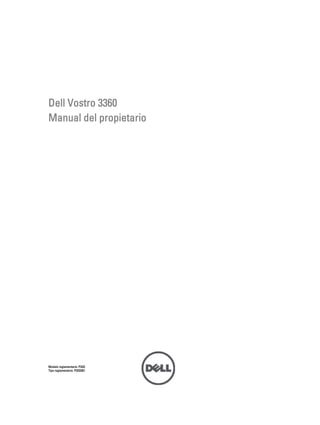Dell Vostro 3360
Manual del propietario

Modelo reglamentario: P32G
Tipo reglamentario: P32G001

 