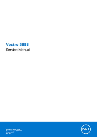 Vostro 3888
Service Manual
Regulatory Model: D29M
Regulatory Type: D29M002
October 2021
Rev. A02
 
