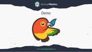 www.startupmasters.eu
Demo
 