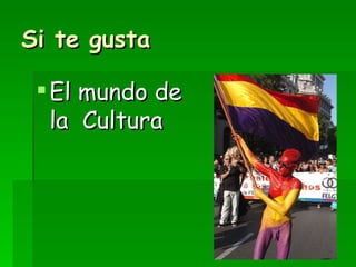 Si te gusta El mundo de la  Cultura 
