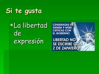 Si te gusta La libertad de expresión 
