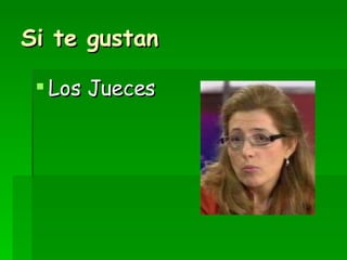 Si te gustan Los Jueces 