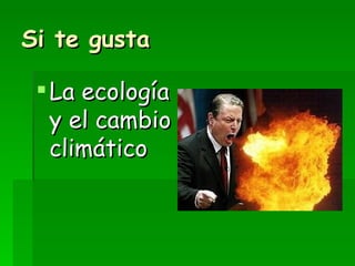 Si te gusta La ecología y el cambio climático 