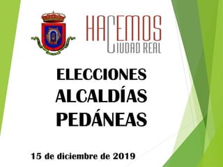 ELECCIONES
ALCALDÍAS
PEDÁNEAS
15 de diciembre de 2019
 