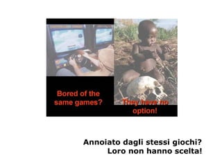 Annoiato dagli stessi giochi?  Loro non hanno scelta!   
