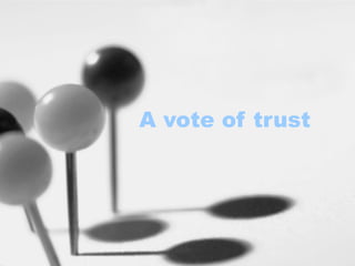 A vote of trust
 