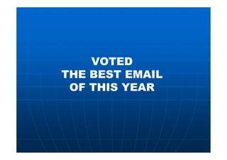 VOTED
THE BEST EMAIL
 OF THIS YEAR
 