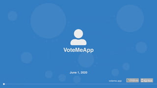 June 1, 2020
voteme.app
 