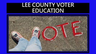 LEE COUNTY VOTER
EDUCATION
 