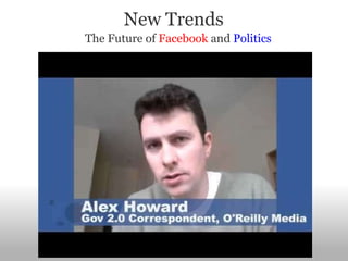 New Trends The Future of  Facebook  and  Politics 