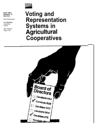 USDA
                    =m
United States
Department of
Agriculture         Voting and
Rural Development

Rural Business-
Cooperative
                    Representation
Service

RBS Research
                    Svstems in
Report 156

                    A&icultural
                    Cooperatives
 