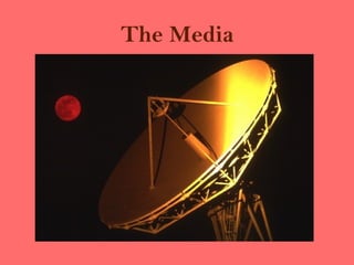 The Media
 