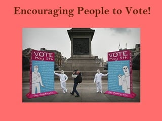Encouraging People to Vote!
 