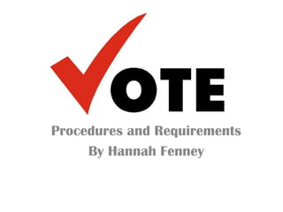 Procedures and Requirements
     By Hannah Fenney
 