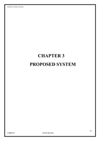 ONLINE VOTING SYSTEM
18
CMRCET B.TECH(CSE)
CHAPTER 3
PROPOSED SYSTEM
 