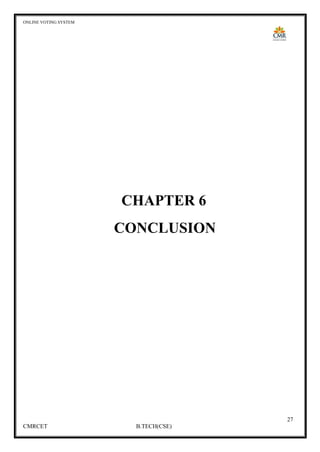 ONLINE VOTING SYSTEM
27
CMRCET B.TECH(CSE)
CHAPTER 6
CONCLUSION
 