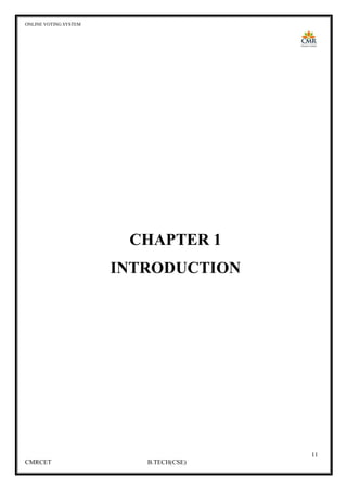ONLINE VOTING SYSTEM
11
CMRCET B.TECH(CSE)
CHAPTER 1
INTRODUCTION
 