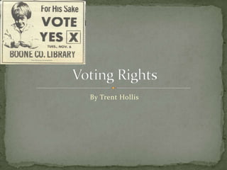 By Trent Hollis Voting Rights 