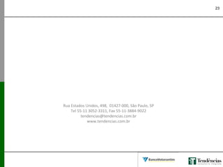 23
Rua Estados Unidos, 498, 01427-000, São Paulo, SP
Tel 55-11 3052-3311, Fax 55-11-3884-9022
tendencias@tendencias.com.br
www.tendencias.com.br
 