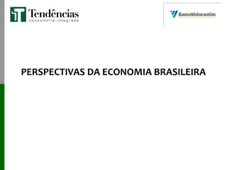 PERSPECTIVAS DA ECONOMIA BRASILEIRA
 