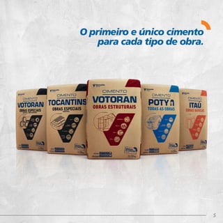 5
O primeiro e único cimento
para cada tipo de obra.
 