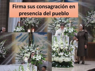 Firma sus consagración en
presencia del pueblo
 