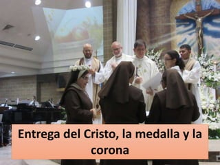 Entrega del Cristo, la medalla y la
corona
 