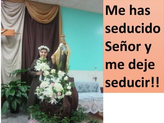 Me has
seducido
Señor y
me deje
seducir!!
 