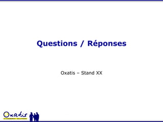 Questions / Réponses Oxatis – Stand XX 