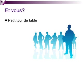 Et vous? Petit tour de table 