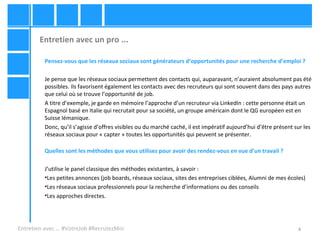 4
Entretien avec un pro ...
Entretien avec … #VotreJob #RecrutezMoi
Pensez-vous que les réseaux sociaux sont générateurs d...